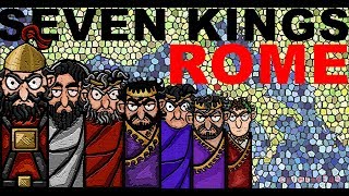 The Seven Kings of Ancient Rome explained in Seven Minutes [upl. by Oos795]