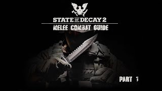 State Of Decay 2 Melee Combat GuideTips and Tricks Part 1 [upl. by Ainorev]