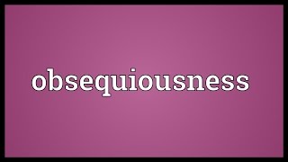 Obsequiousness Meaning [upl. by Ahsaercal]