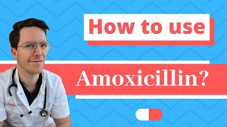 How and When to use Amoxicillin  Doctor Explains [upl. by Ardnael]