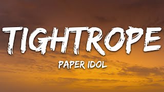 Paper Idol  Tightrope Lyrics [upl. by Etnauj]