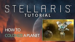 Stellaris  Tutorial  How to colonize a planet [upl. by Larue573]