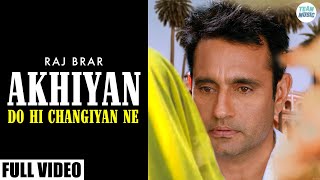 AKHIYAN DO HI CHANGIYAN NE Official Video  Raj Brar  Latest Punjabi Song  Team Music [upl. by Nimar]